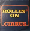 7inch Vinyl Single - Cirrus - Rollin' On - Coloured