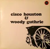 Cisco Houston - Cisco Houston & Woody Guthrie