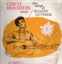 LP - Cisco Houston - Sings The Songs Of Woody Guthrie