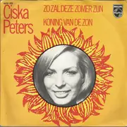 7inch Vinyl Single - Ciska Peters - Zo Zal Deze Zomer Zijn / Koning Van De Zon