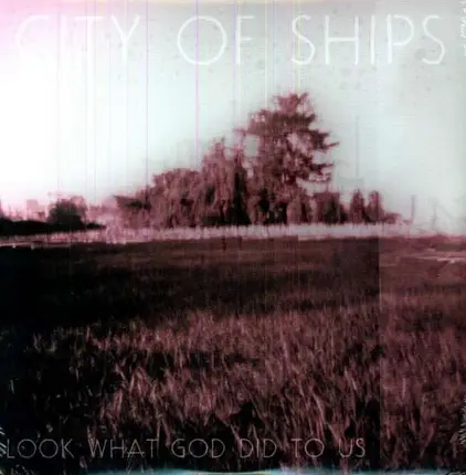 City Of Ships - Look What God Did to Us