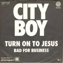 7inch Vinyl Single - City Boy - Turn On To Jesus