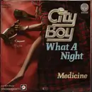 7inch Vinyl Single - City Boy - What A Night / Medicine - silver-injection labels