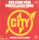 7inch Vinyl Single - City - Der King Vom Prenzlauer Berg / Meister Aller Klassen