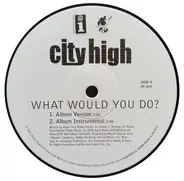 City High - What Would You Do ?