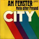 7inch Vinyl Single - City - Am Fenster / Mein Alter Freund