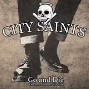 City Saints - Go And Die - A Collection Of Non-Album T