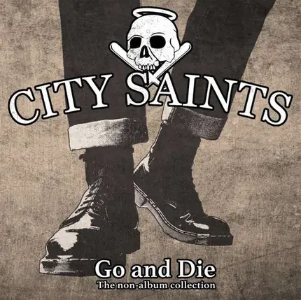 City Saints - Go And Die - A Collection Of Non-Album T
