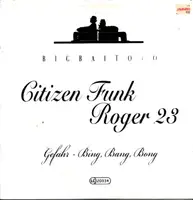 Citizen Funk , Roger 23 - Gefahr - Bing, Bang, Bong
