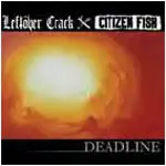 Citizen Fish / Leftover Crack - Deadline