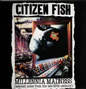 Citizen Fish - Millennia Madness (Selected Notes From The Late 20th Century)
