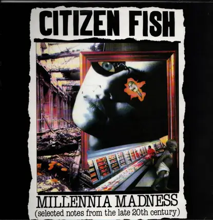 Citizen Fish - Millennia Madness (Selected Notes From The Late 20th Century)