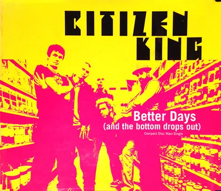 Citizen King - Better Days (And The Bottom Drops Out)