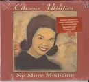 CD - Citizens' Utilities - No More Medicine