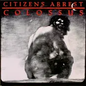 Citizens Arrest - Colossus