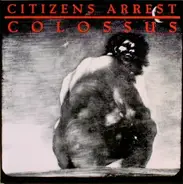 Citizens Arrest - Colossus
