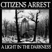 Citizens Arrest - a Light In the Darkness