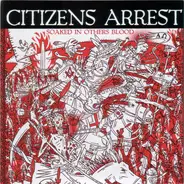 Citizens Arrest - Soaked In Others Blood