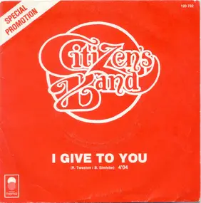 Citizen's - I Give To You / My Friend From Scotland