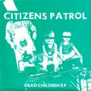 7inch Vinyl Single - Citizens Patrol - Dead Children E.P. - EP