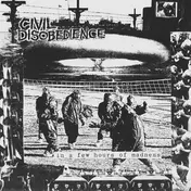 Civil Disobedience - In A Few Hours Of Madness