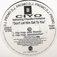Ciyo Featuring Claudia Fontaine - Don't Let Him Get To You