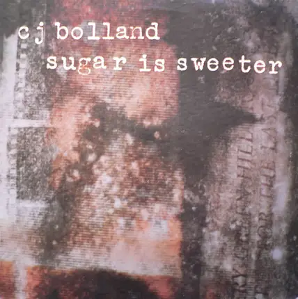 C.J. Bolland - Sugar Is Sweeter