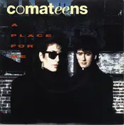 Comateens - A Place For Me