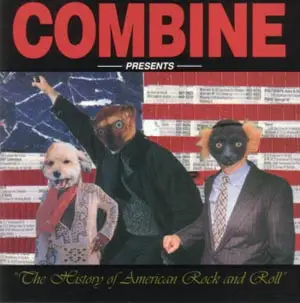 Combine - The History Of American Rock And Roll