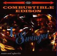 Combustible Edison - I,Swinger