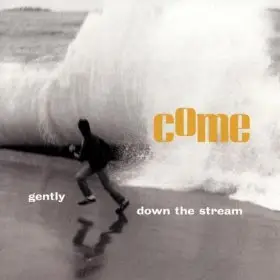 Come - Gently, Down the Stream
