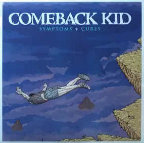 comeback kid - Symptoms + Cures