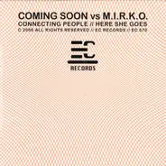 Coming Soon vs. M.I.R.K.O. - Connecting People / Here She Goes