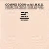 12inch Vinyl Single - Coming Soon vs. M.I.R.K.O. - Connecting People / Here She Goes