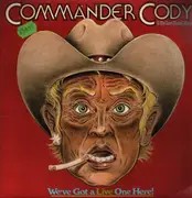 Double LP - Commander Cody And His Lost Planet Airmen - We've Got A Live One Here!