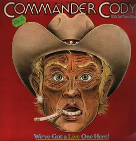 Commander Cody and His Lost Planet Airmen - We've Got A Live One Here!