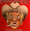 Double LP - Commander Cody And His Lost Planet Airmen - We've Got A Live One Here