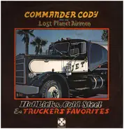Commander Cody And His Lost Planet Airmen - Hot Licks, Cold Steel & Truckers Favorites
