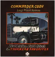 Commander Cody And His Lost Planet Airmen - Hot Licks, Cold Steel & Truckers Favorites