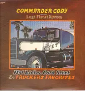 Commander Cody And His Lost Planet Airmen - Hot Licks, Cold Steel & Truckers Favorites