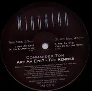 Commander Tom - Are Am Eye? - The Remixes