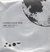 Commander Tom - Are Am Eye ?