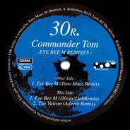 Commander Tom - Eye Bee M (Remixes)