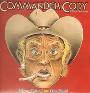 Commander Cody And His Lost Planet Airmen - We've Got A Live One Here