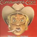 Double LP - Commander Cody And His Lost Planet Airmen - We've Got A Live One Here