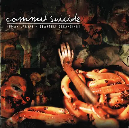 Commit Suicide - Human Larvae - [Earthly Cleansing]
