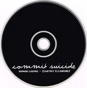 CD - Commit Suicide - Human Larvae - [Earthly Cleansing]