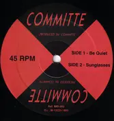 Committee - Be Quiet / Sunglasses