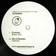 Commix / SKC & Bratwa - Brass Eye / Solitude