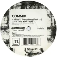 Commix - Give U Everything / I'll Take You There